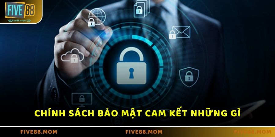 Chính sách bảo mật Five88 cam kết những gì